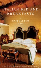 Italian Bed & Breakfasts: A Caffelletto Guide (Caffeletto Guide)