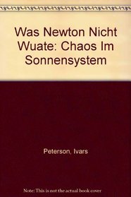 Was Newton nicht wute: Chaos im Sonnensystem (German Edition)