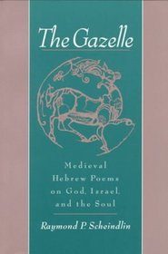 The Gazelle: Medieval Hebrew Poems on God, Israel, and the Soul