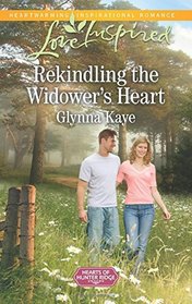 Rekindling the Widower's Heart (Hearts of Hunter Ridge, Bk 1) (Love Inspired, No 952)