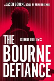 Robert Ludlum's The Bourne Defiance (Jason Bourne)