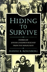 Hiding to Survive: Stories of Jewish Children Rescued from the Holocaust