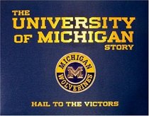 The University of Michigan Story: Hail to the Victors