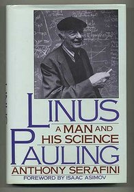 Linus Pauling: A Man and His Science