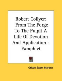 Robert Collyer: From The Forge To The Pulpit A Life Of Devotion And Application - Pamphlet