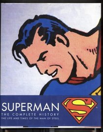 Superman: Complete History - Sixty Years of the Man of Steel