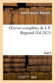 Oeuvres Completes de J.-F. Regnard. 5