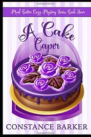 A Cake Caper (Mad Batter Cozy Mystery Series)