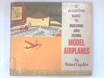 A Beginner's Guide to Building and Flying Model Airplanes