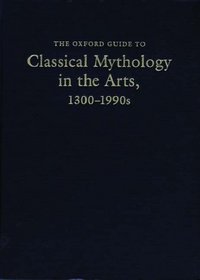 The Oxford Guide to Classical Mythology in the Arts, 1300-1900s