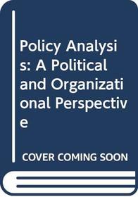 Policy Analysis: A Political and Organizational Perspective