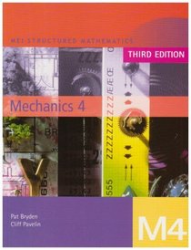 MEI Mechanics: Bk. 4 (MEI Structured Mathematics (A+AS Level))
