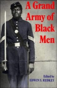 A Grand Army of Black Men : Letters from African-American Soldiers in the Union Army 1861-1865 (Cambridge Studies in American Literature and Culture)