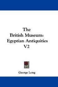 The British Museum: Egyptian Antiquities V2