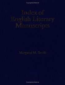 Index of English Literary Manuscripts: Volume 3, Part 2, John Gay-Ambrose Philips