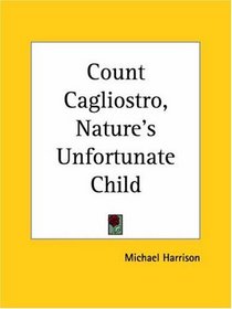 Count Cagliostro, Nature's Unfortunate Child