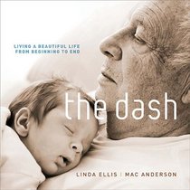 The Dash: Making a Difference with Your Life from Beginning to End