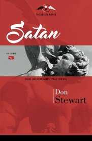 Satan: Our Adversary the Devil (The Unseen World) (Volume 3)