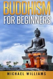 BUDDHISM: Buddhism For Beginners: How To Go From Beginner To Monk And Master Your Mind (Buddhism For Beginners, Zen Meditation, Mindfulness, Chakras)