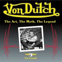 Von Dutch: The Art, The Myth, The Legend (Cartech)