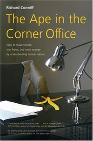 The Ape in the Corner Office: Understanding the Workplace Beast in All of Us