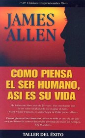 Como Piensa el Ser Humano, Asi Es su Vida: Clasicos Inspiracionales (Spanish Edition)