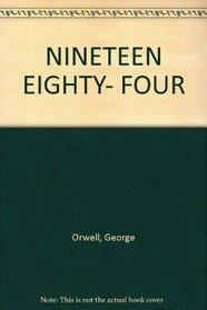 NINETEEN EIGHTY- FOUR