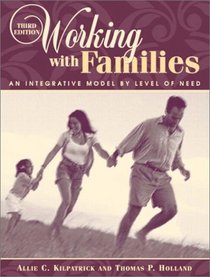 Working with Families: An Integrative Model by Level of Need (3rd Edition)