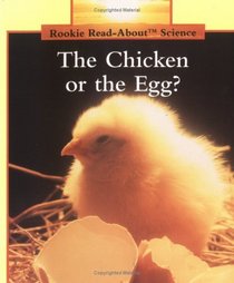 The Chicken or the Egg? (Rookie Read About Science)