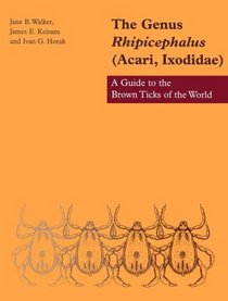 The Genus Rhipicephalus (Acari, Ixodidae) : A Guide to the Brown Ticks of the World