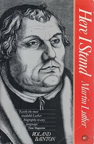 Here I Stand: The Classic Biography of Martin Luther