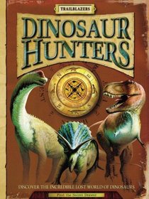 Dinosaur Hunters: Discover the Incredible Lost World of Dinosaurs (Trailblazers)