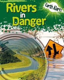 Rivers in Danger (Earth Alert!)