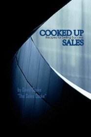 Cooked Up Sales: Recipes for Selling Success