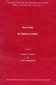 Relations Between Cultures (Cultural Heritage and Contemporary Change Series I: Culture and Values)