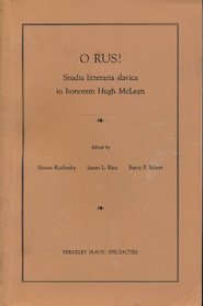 O Rus! Studia Litteraria Slavica in Honorem Hugh McLean: O Rus Studia Litteraria Slavica in Honorem Hugh McLean