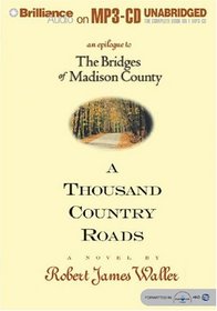 Thousand Country Roads, A: An Epilogue to The Bridges of Madison County