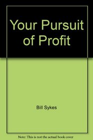 Your Pursuit of Profit