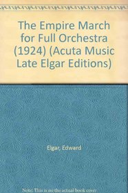 The Empire March for Full Orchestra (1924) (Acuta Music Late Elgar Editions)