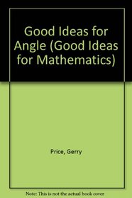 Good Ideas for Angle (Good Ideas for Mathematics)