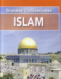 Grandes Civilizaciones Islam (Spanish Edition)