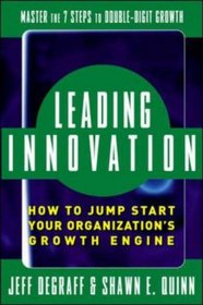 Leading Innovation: How to Jump Start Your Organization's Growth Engine