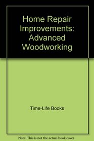 Home Repair Improvements: Advanced Woodworking