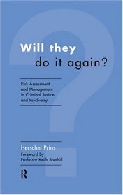 Will They Do It Again?: Risk Assessment and Management in Criminal Justice and Psychiatry