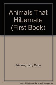 Animals That Hibernate (First Book)