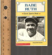Babe Ruth (Classic Sports Shots, Collector's Book, 1)