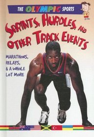 Sprints, Hurdles, and Other Track Events (The Olympic Sports)