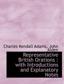 Representative British Orations: with Introductions and Explanatory Notes