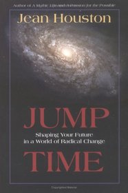 Jump Time : Shaping Your Future in a World of Radical Change
