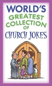 The World's Greatest Collection of Church Jokes